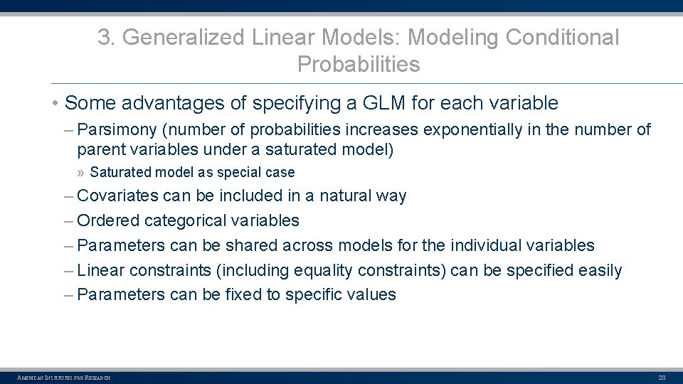 3. Generalized Linear Models: Modeling Conditional Probabilities • Some advantages of specifying a GLM