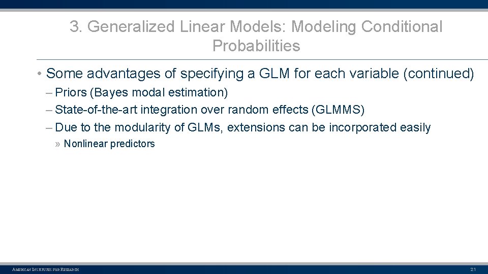 3. Generalized Linear Models: Modeling Conditional Probabilities • Some advantages of specifying a GLM