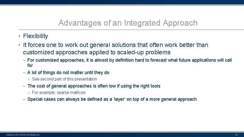 Advantages of an Integrated Approach • Flexibility • It forces one to work out