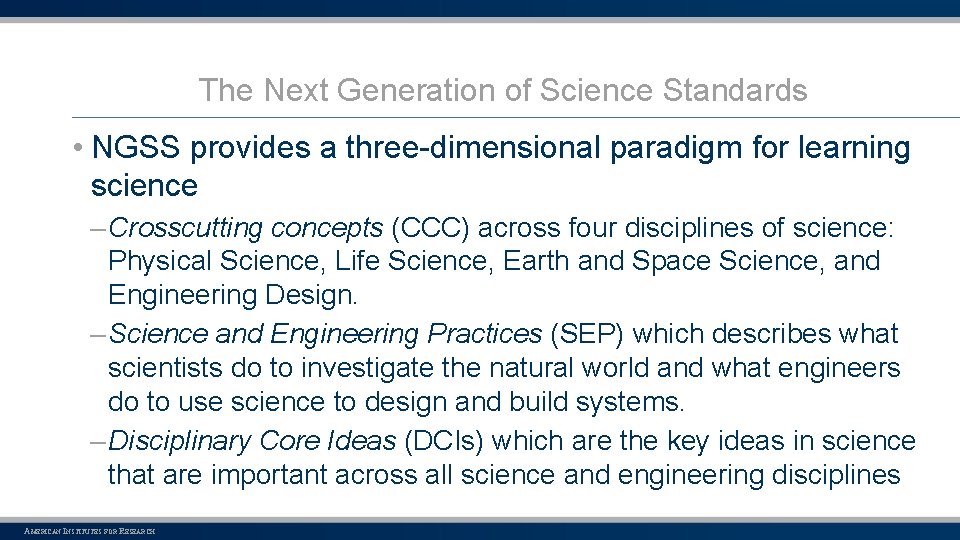 The Next Generation of Science Standards • NGSS provides a three-dimensional paradigm for learning
