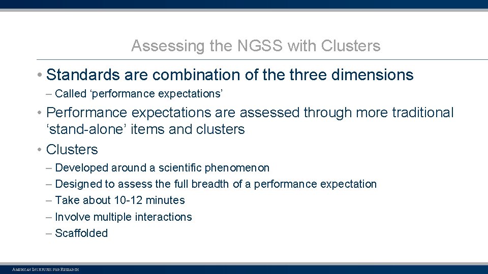 Assessing the NGSS with Clusters • Standards are combination of the three dimensions –