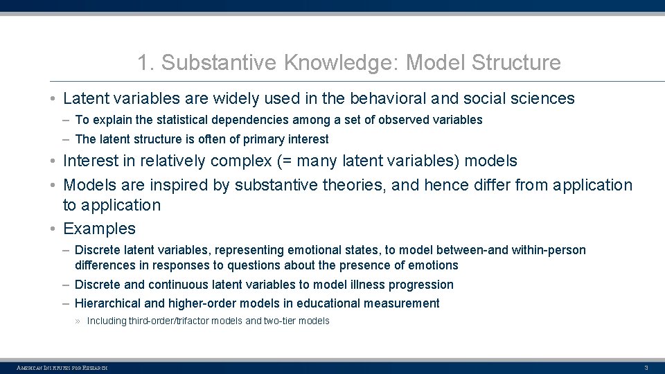 1. Substantive Knowledge: Model Structure • Latent variables are widely used in the behavioral