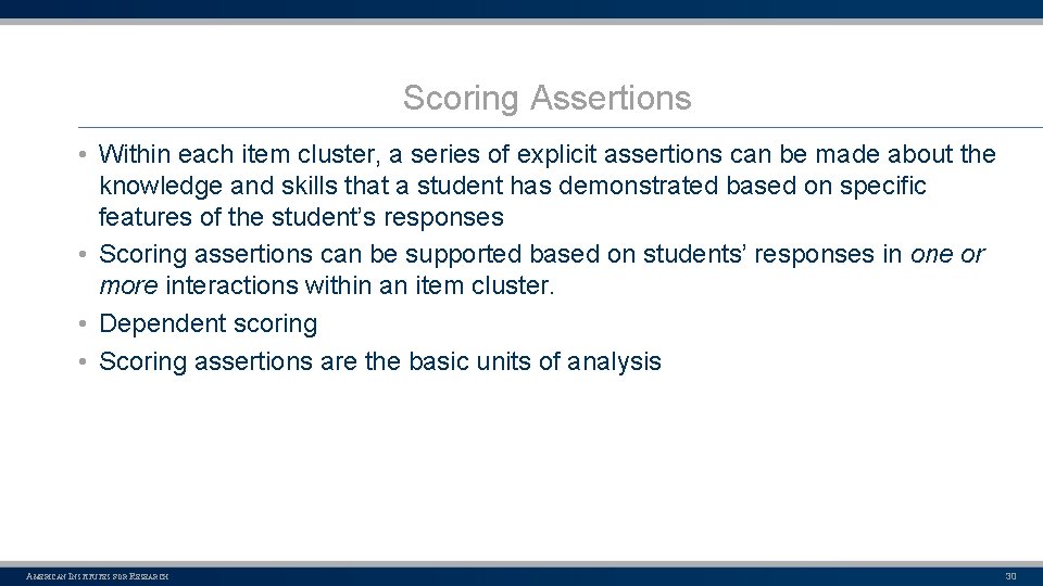 Scoring Assertions • Within each item cluster, a series of explicit assertions can be