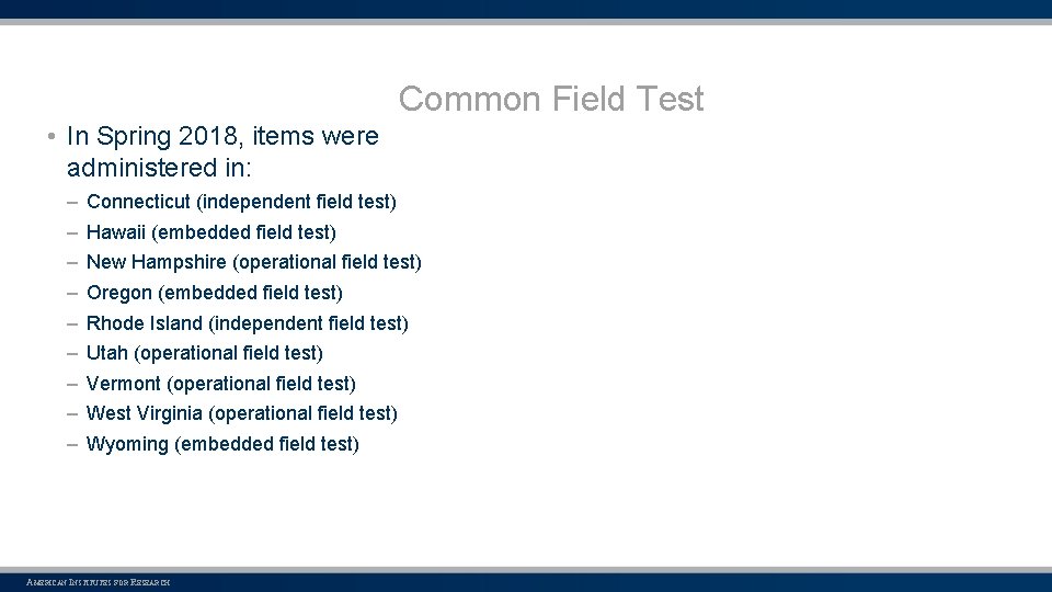 Common Field Test • In Spring 2018, items were administered in: – – –
