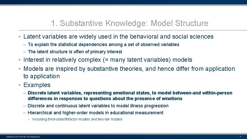 1. Substantive Knowledge: Model Structure • Latent variables are widely used in the behavioral