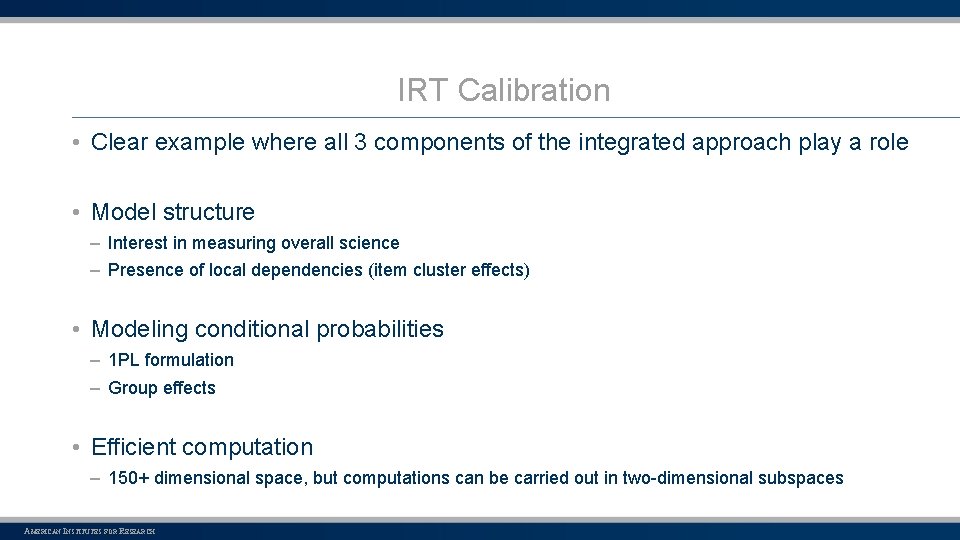 IRT Calibration • Clear example where all 3 components of the integrated approach play