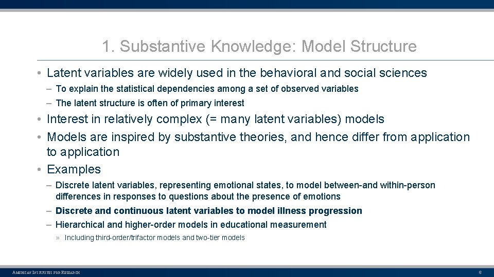 1. Substantive Knowledge: Model Structure • Latent variables are widely used in the behavioral