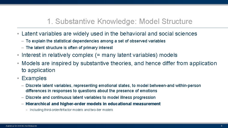 1. Substantive Knowledge: Model Structure • Latent variables are widely used in the behavioral
