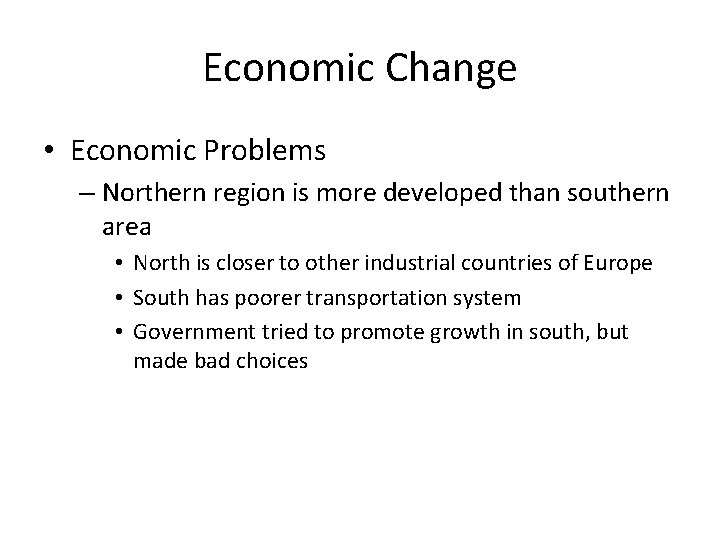 Economic Change • Economic Problems – Northern region is more developed than southern area Economic Change • Economic Problems – Northern region is more developed than southern area