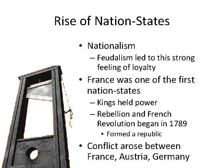 Rise of Nation-States • Nationalism – Feudalism led to this strong feeling of loyalty Rise of Nation-States • Nationalism – Feudalism led to this strong feeling of loyalty