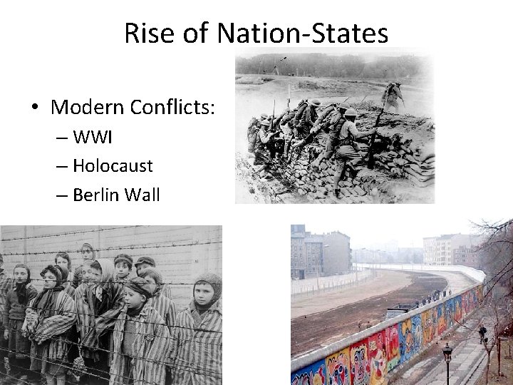 Rise of Nation-States • Modern Conflicts: – WWI – Holocaust – Berlin Wall Rise of Nation-States • Modern Conflicts: – WWI – Holocaust – Berlin Wall