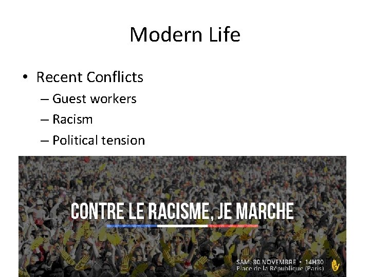 Modern Life • Recent Conflicts – Guest workers – Racism – Political tension Modern Life • Recent Conflicts – Guest workers – Racism – Political tension