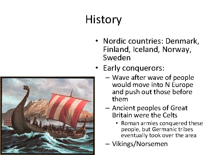 History • Nordic countries: Denmark, Finland, Iceland, Norway, Sweden • Early conquerors: – Wave History • Nordic countries: Denmark, Finland, Iceland, Norway, Sweden • Early conquerors: – Wave