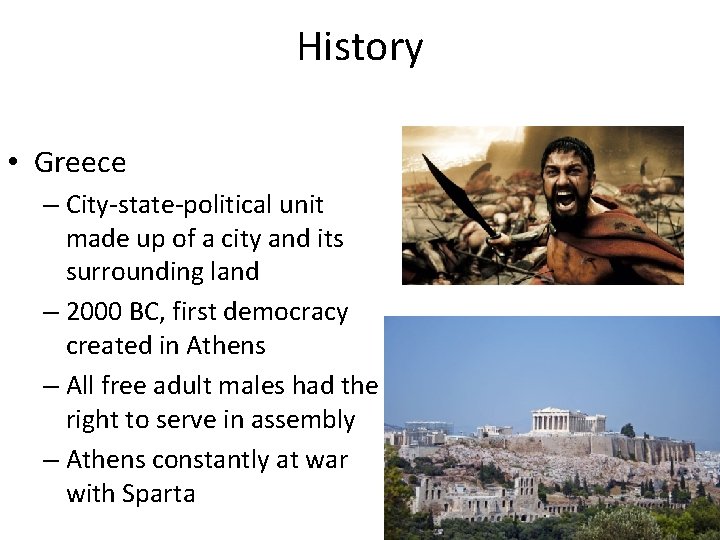 History • Greece – City-state-political unit made up of a city and its surrounding History • Greece – City-state-political unit made up of a city and its surrounding