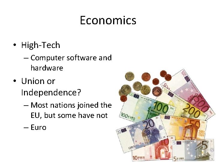 Economics • High-Tech – Computer software and hardware • Union or Independence? – Most Economics • High-Tech – Computer software and hardware • Union or Independence? – Most