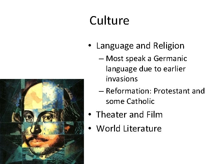 Culture • Language and Religion – Most speak a Germanic language due to earlier Culture • Language and Religion – Most speak a Germanic language due to earlier
