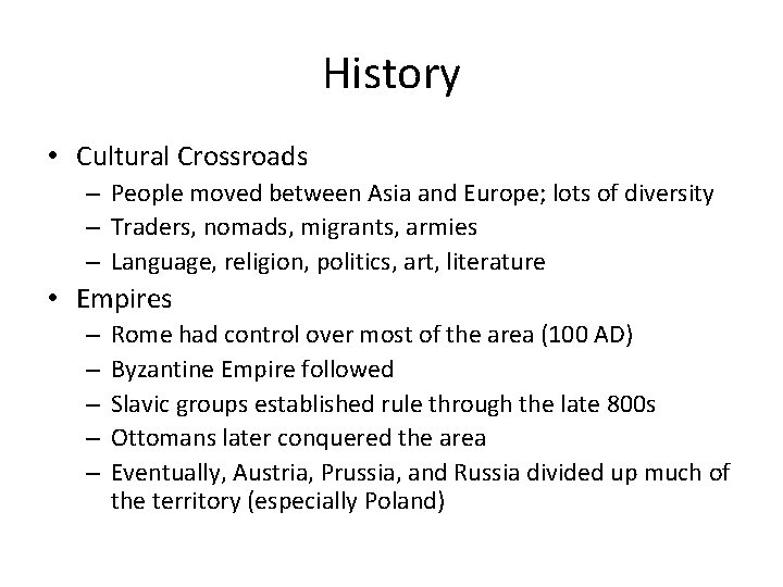 History • Cultural Crossroads – People moved between Asia and Europe; lots of diversity History • Cultural Crossroads – People moved between Asia and Europe; lots of diversity