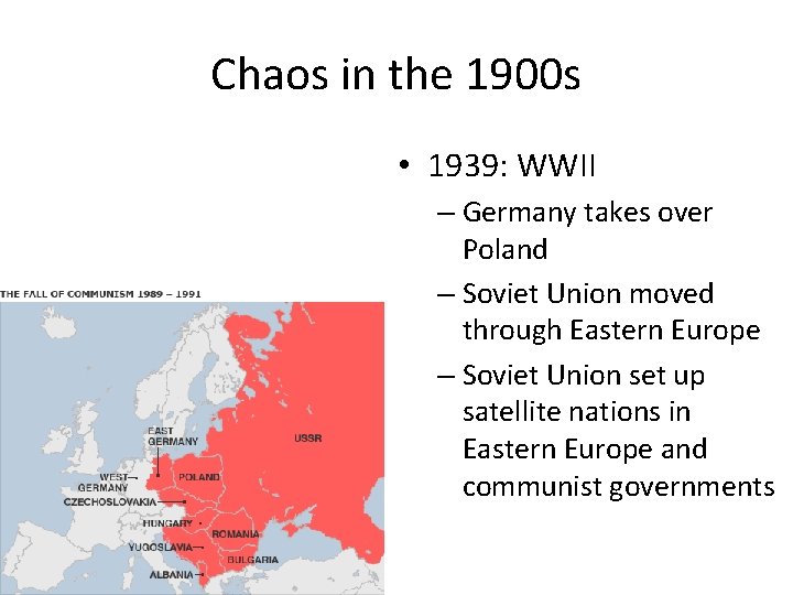 Chaos in the 1900 s • 1939: WWII – Germany takes over Poland – Chaos in the 1900 s • 1939: WWII – Germany takes over Poland –