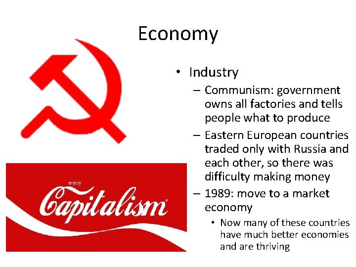 Economy • Industry – Communism: government owns all factories and tells people what to Economy • Industry – Communism: government owns all factories and tells people what to