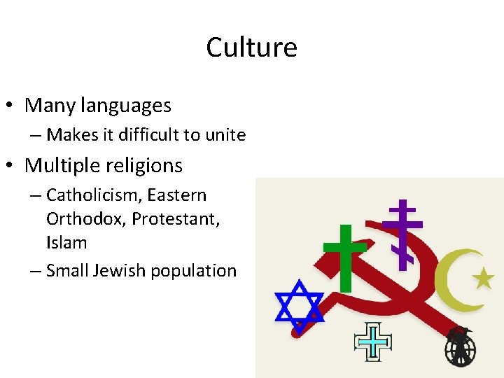 Culture • Many languages – Makes it difficult to unite • Multiple religions – Culture • Many languages – Makes it difficult to unite • Multiple religions –