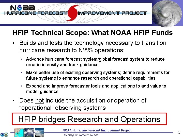 HFIP Technical Scope: What NOAA HFIP Funds • Builds and tests the technology necessary