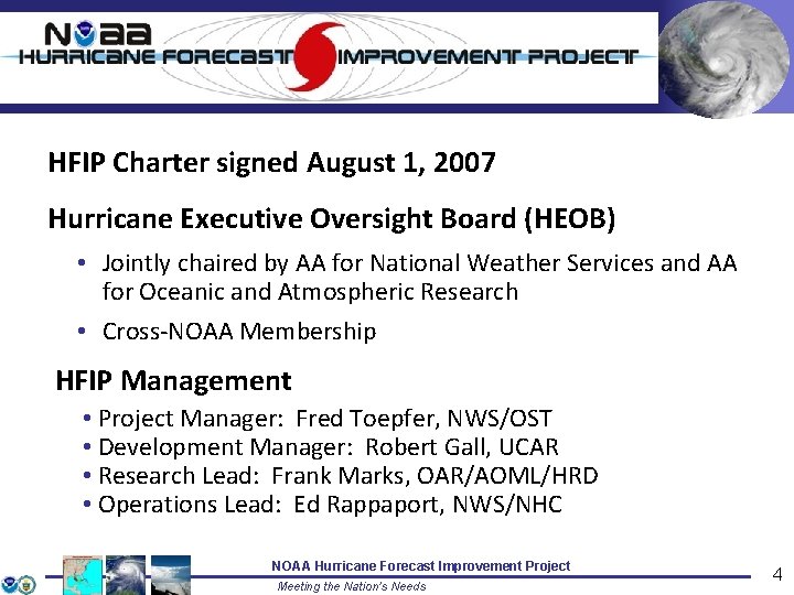 HFIP Charter signed August 1, 2007 Hurricane Executive Oversight Board (HEOB) • Jointly chaired