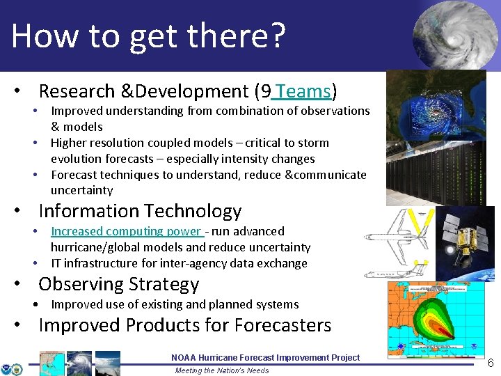 How to get there? • Research &Development (9 Teams) • • • Improved understanding