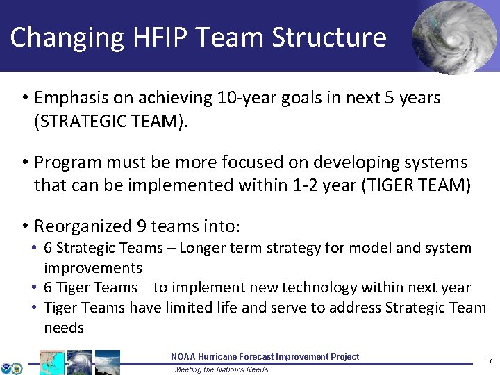 Changing HFIP Team Structure • Emphasis on achieving 10 -year goals in next 5