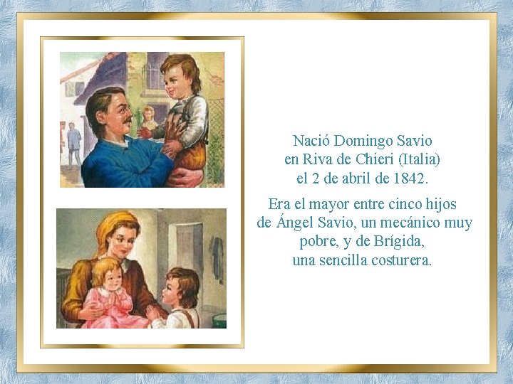 Nació Domingo Savio en Riva de Chieri (Italia) el 2 de abril de 1842.