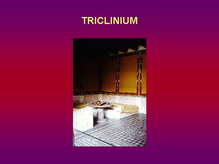 TRICLINIUM 