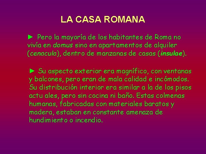 LA CASA ROMANA ► Pero la mayoría de los habitantes de Roma no vivía