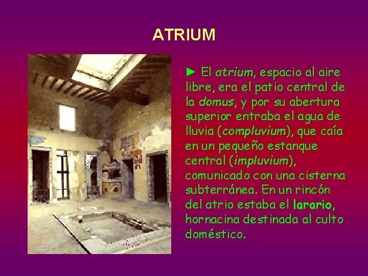 ATRIUM ► El atrium, espacio al aire libre, era el patio central de la