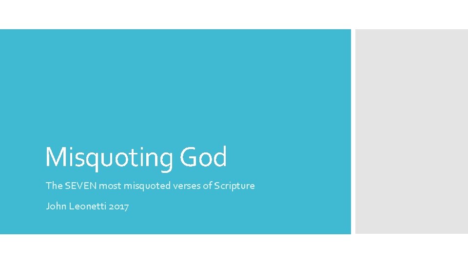 Misquoting God The SEVEN most misquoted verses of Scripture John Leonetti 2017 