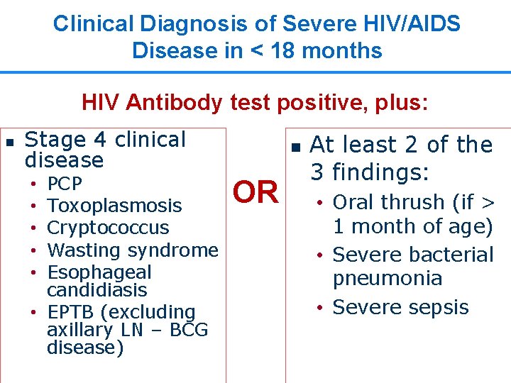 Clinical Diagnosis of Severe HIV/AIDS Disease in < 18 months HIV Antibody test positive,