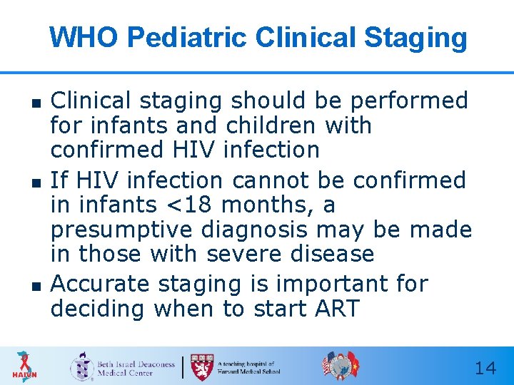 WHO Pediatric Clinical Staging n n n Clinical staging should be performed for infants