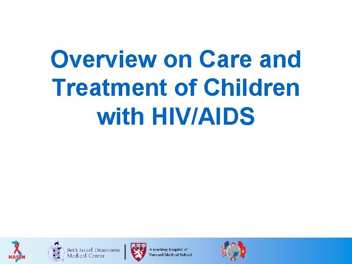 Overview on Care and Treatment of Children with HIV/AIDS 