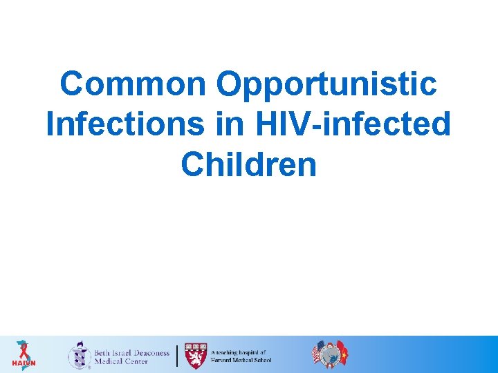 Common Opportunistic Infections in HIV-infected Children 