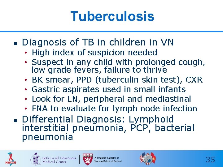 Tuberculosis n Diagnosis of TB in children in VN • High index of suspicion