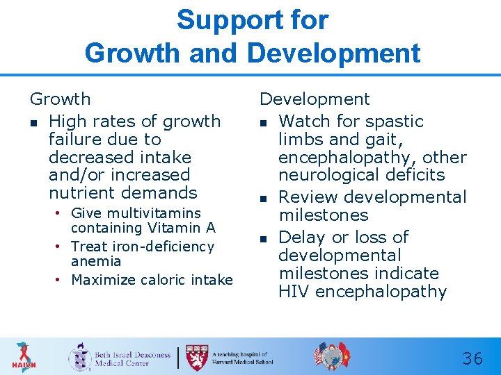 Support for Growth and Development Growth n High rates of growth failure due to