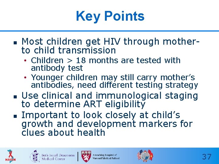 Key Points n Most children get HIV through motherto child transmission • Children >