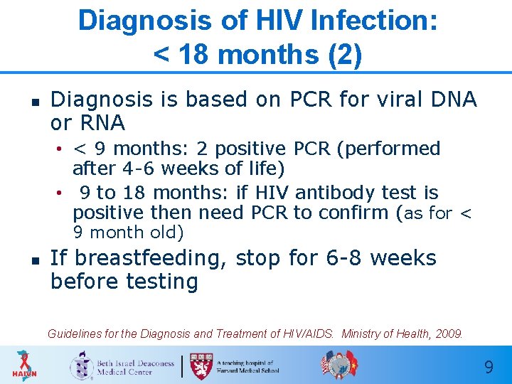 Diagnosis of HIV Infection: < 18 months (2) n Diagnosis is based on PCR