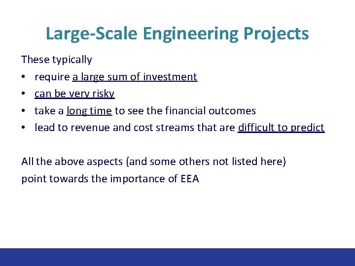 Large-Scale Engineering Projects These typically • require a large sum of investment • can