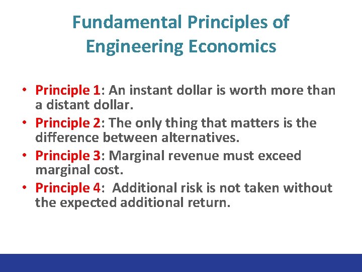 Fundamental Principles of Engineering Economics • Principle 1: An instant dollar is worth more