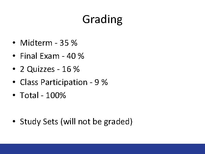 Grading • • • Midterm - 35 % Final Exam - 40 % 2