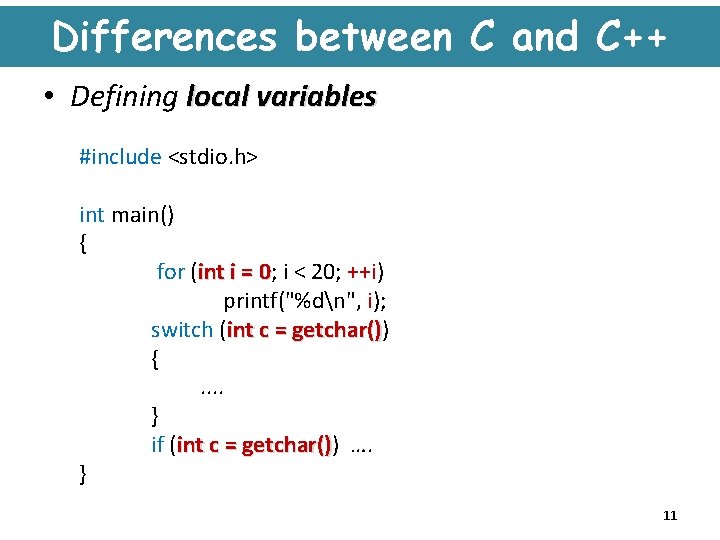 Differences between C and C++ • Defining local variables #include <stdio. h> int main()