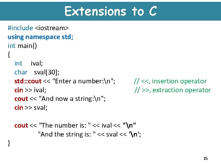 Extensions to C #include <iostream> using namespace std; int main() { int ival; char