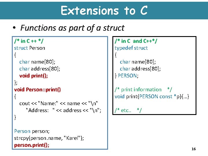 Extensions to C • Functions as part of a struct /* in C ++