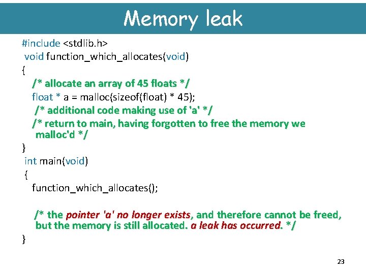 Memory leak #include <stdlib. h> void function_which_allocates(void) { /* allocate an array of 45