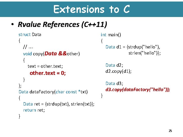 Extensions to C • Rvalue References (C++11) struct Data { // …. void copy(Data