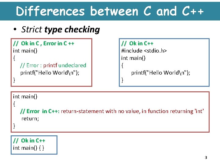 Differences between C and C++ • Strict type checking // Ok in C ,